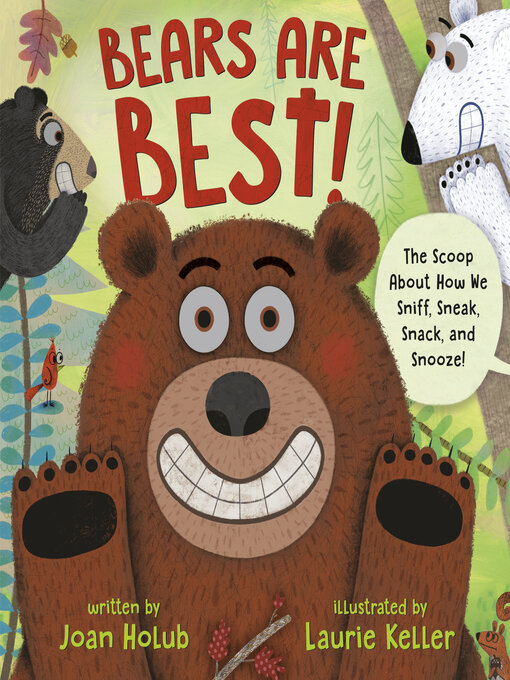 Bears Are Best! The scoop about how we sniff, sneak, snack, and snooze!
